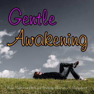 Gentle Awakening: Piano Meditation Music for Studying, Meditation & Mindfulness