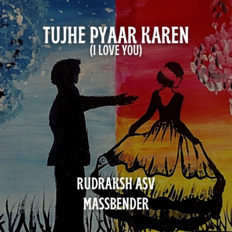 Tujhe Pyaar Karen (I Love You) ft. Massbender | Boomplay Music