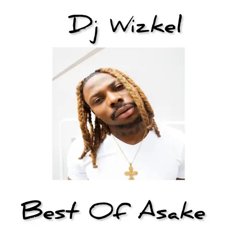 DJ WIZKEL - Best of Asake ft. Asake MP3 Download & Lyrics | Boomplay