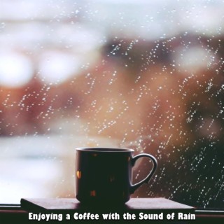 Enjoying a Coffee with the Sound of Rain