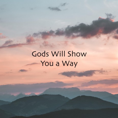 Gods Will Show You a Way