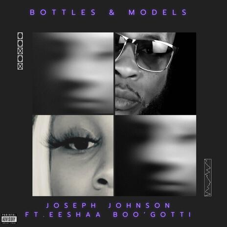 Bottles & Models ft. Eeshaa Boo'Gotti | Boomplay Music