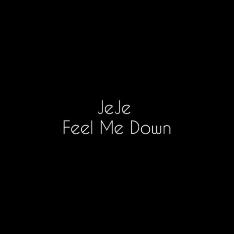 Feel Me Down | Boomplay Music