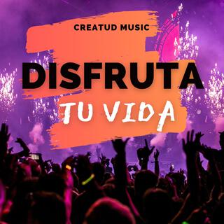 DISFRUTA TU VIDA