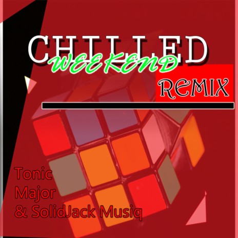 Chilled Weekend (Remix) ft. SolidJack Musiq