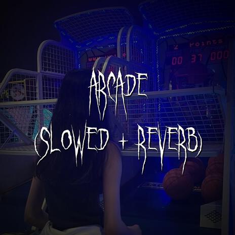 arcade (slowed + reverb) ft. brown eyed girl | Boomplay Music