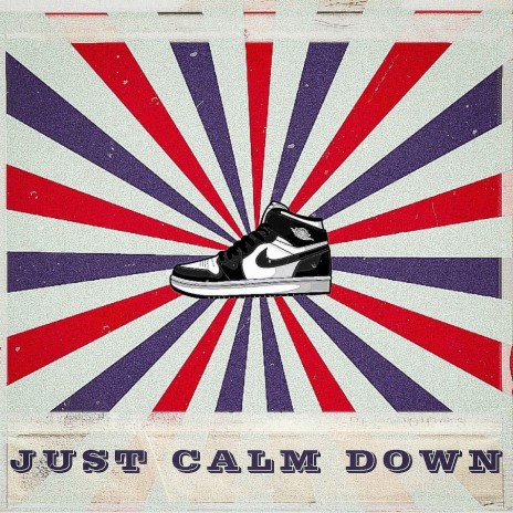 Just Calm Down | Boomplay Music