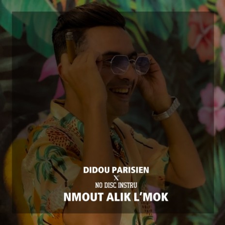 Nmout Alik L'mok ft. Didou Parisien | Boomplay Music