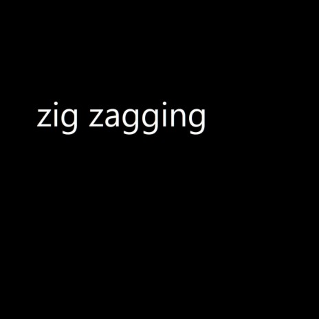 Zig Zagging | Boomplay Music