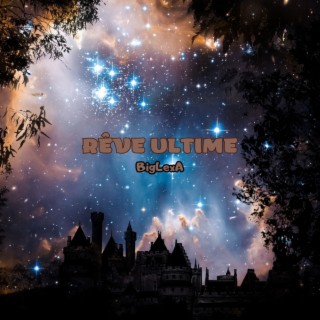 Rêve ultime lyrics | Boomplay Music