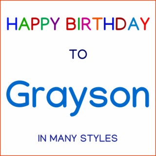 Happy Birthday To Grayson - In Many Styles