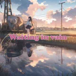Waiting in vain