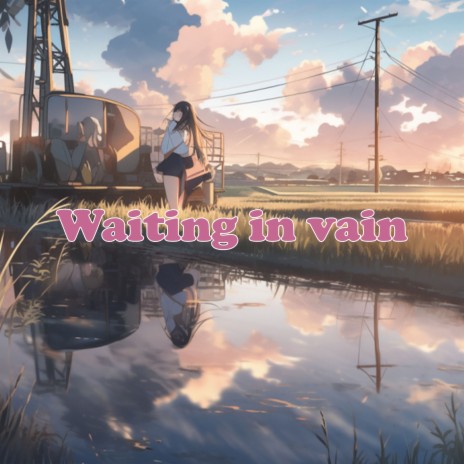 Waiting in vain | Boomplay Music