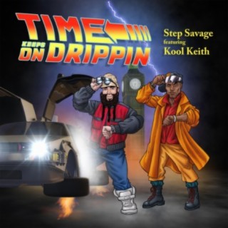 Time Keeps On Drippin' ft. Kool Keith lyrics | Boomplay Music