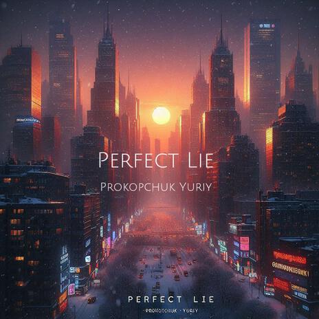 PERFECT LIE | Boomplay Music