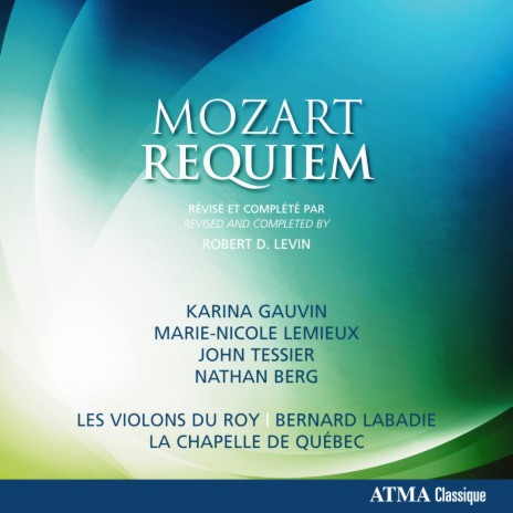 Mozart: Requiem en ré mineur, K. 626, Sequenz: Recordare ft. Bernard Labadie, John Tessier, Karina Gauvin, Marie-Nicole Lemieux & Nathan Berg | Boomplay Music