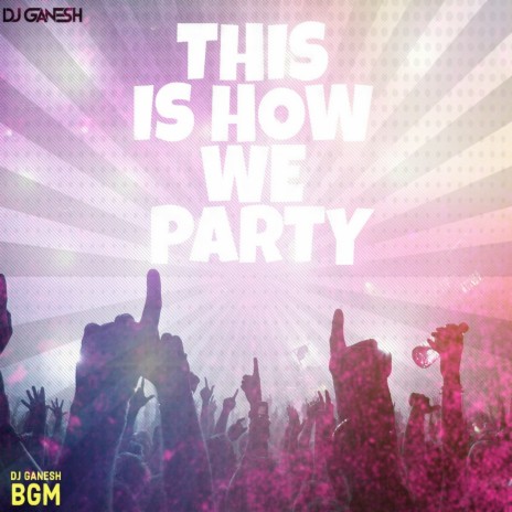 This Is How We Party | Boomplay Music