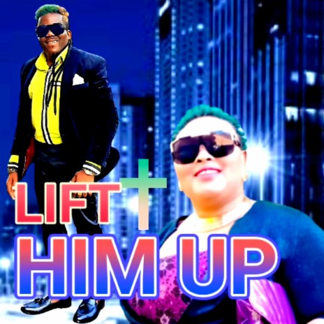 LIFT HIM UP | Boomplay Music