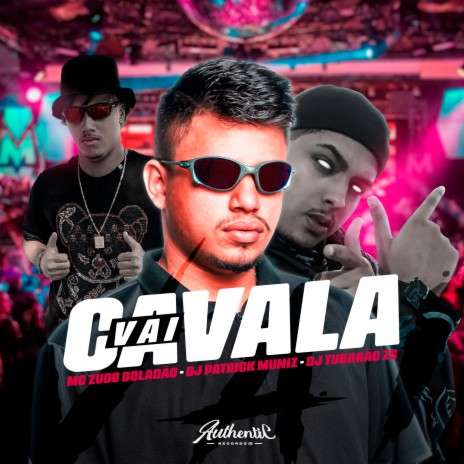 Vai Cavala ft. MC ZUDO BOLADÃO & DJ Patrick Muniz | Boomplay Music