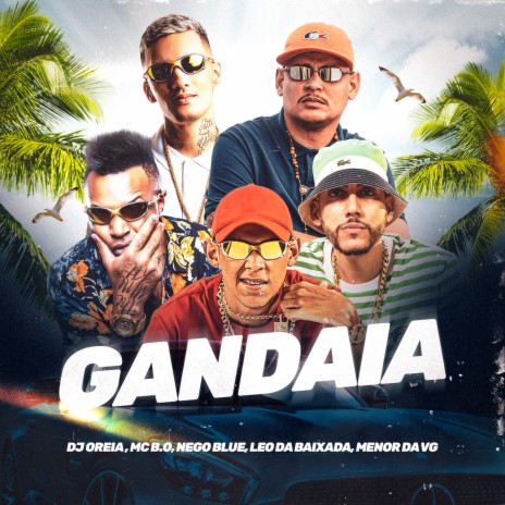 Gandaia ft. Mc Nego Blue, Mc Leo da Baixada & Mc Menor da VG | Boomplay Music