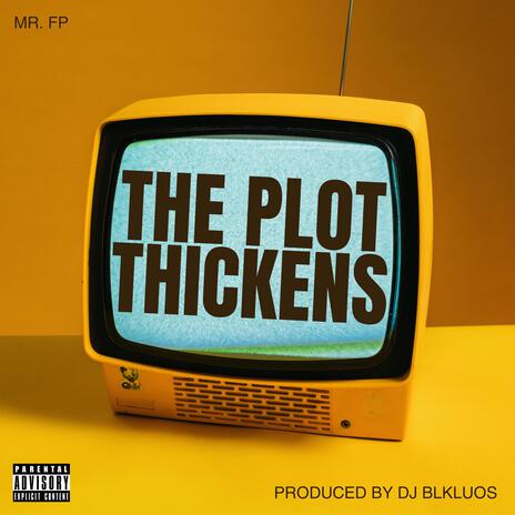 THE PLOT THICKENS ft. MR.FP | Boomplay Music