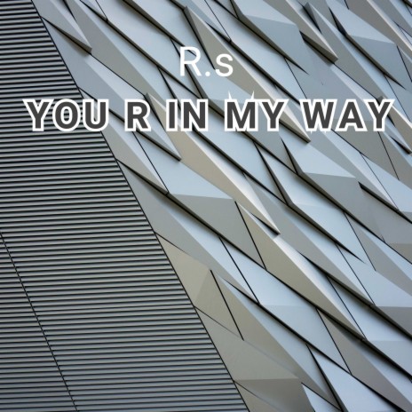 You R in My Way | Boomplay Music