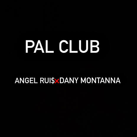 Pal Club ft. Dany montanna | Boomplay Music