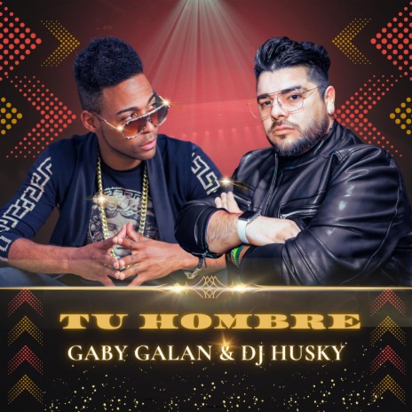 Tu Hombre ft. Gaby Galan | Boomplay Music