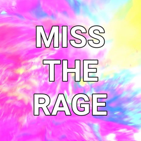 Miss the Rage/Can't See