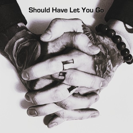 Should Have Let You Go | Boomplay Music