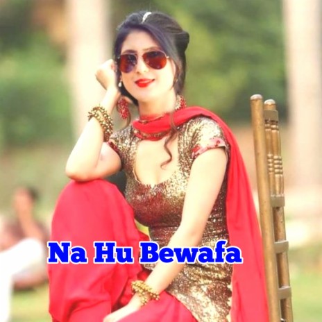 Na Hu Bewafa | Boomplay Music