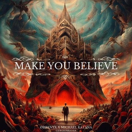 MAKE YOU BELIEVE ft. ØRBENYX