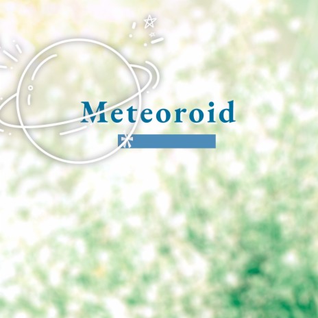 Meteoroid | Boomplay Music
