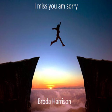 I miss you am sorry | Boomplay Music