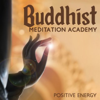 Buddhist Meditation Academy Positive Energy: Harmony of Senses, Mantra Yoga Music, Deep Concentration