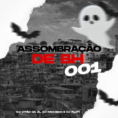 Assombração de BH 001 ft. MC Fabinho da Osk, DJ FLATI & Dj Pacheco | Boomplay Music