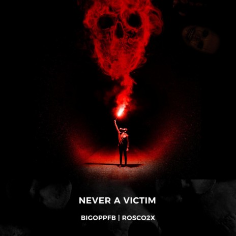 Never A Victim ft. Rosco2x