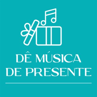 Dê Música De Presente