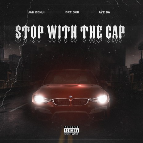 Stop With The Cap (feat. Aye Ba & Dre Skii) | Boomplay Music
