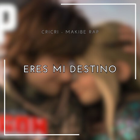 Eres Mi Destino ft. Makibe Rap | Boomplay Music