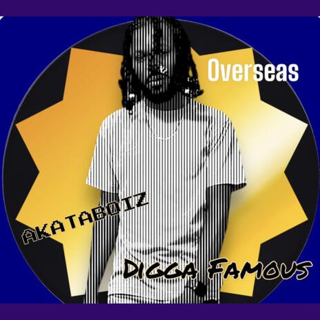 OVERSEAS ft. Digga Famous | Boomplay Music