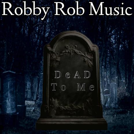 DeAD To Me | Boomplay Music