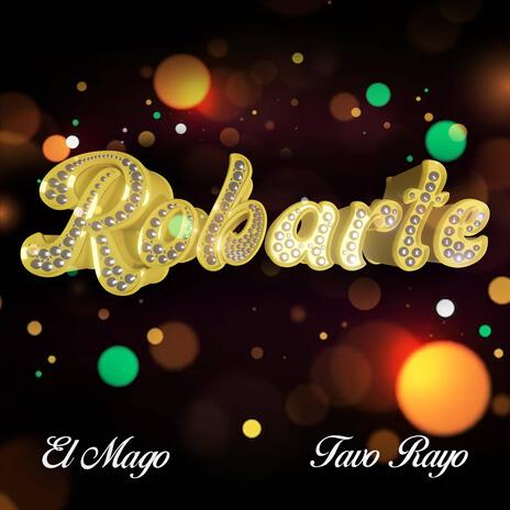 Robarte ft. Tavo Rayo | Boomplay Music