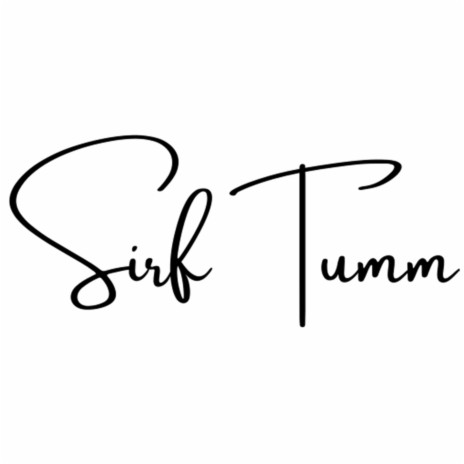 Sirf Tumm | Boomplay Music