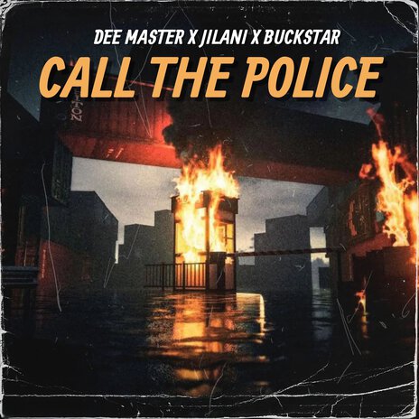 Call the Police ft. Jilani & Buckstar | Boomplay Music