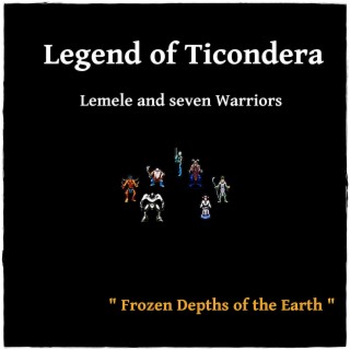 Legend of Ticondera - Lemele and Seven Warriors - Frozen Depths of the Earth