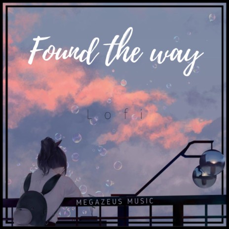 Found The Way (Lofi) | Boomplay Music