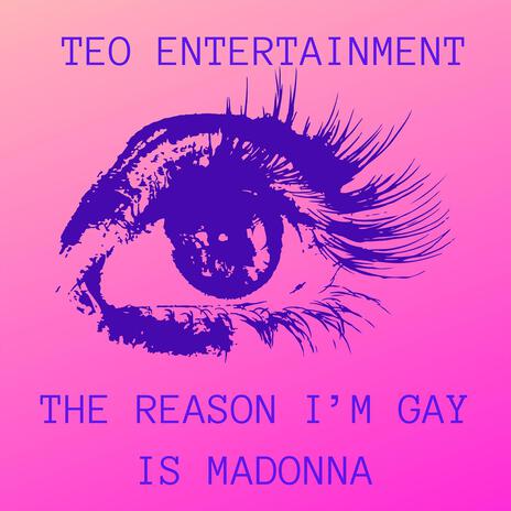 The Reason I’m Gay Is Madonna | Boomplay Music