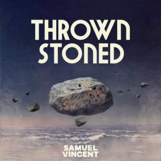 Thrown Stoned