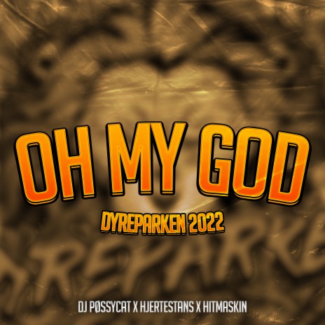 Oh My God (Dyreparken 2022) ft. Hitmaskin & Hjertestans | Boomplay Music